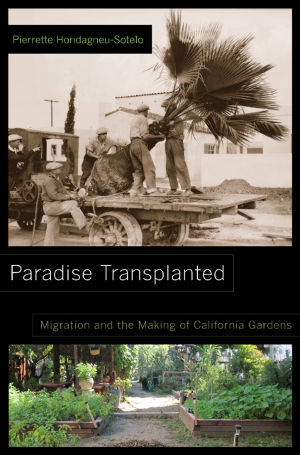 Paradise Transplanted : Migration and the Making of California Gardens, EPUB eBook