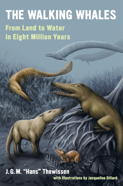 The Walking Whales : From Land to Water in Eight Million Years, EPUB eBook