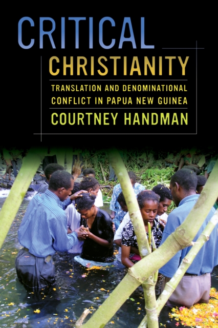 Critical Christianity : Translation and Denominational Conflict in Papua New Guinea, EPUB eBook