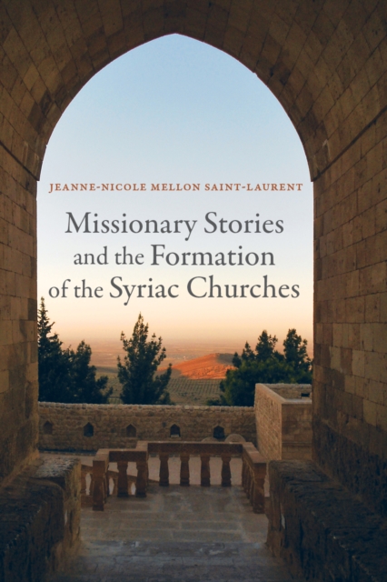 Missionary Stories and the Formation of the Syriac Churches, EPUB eBook