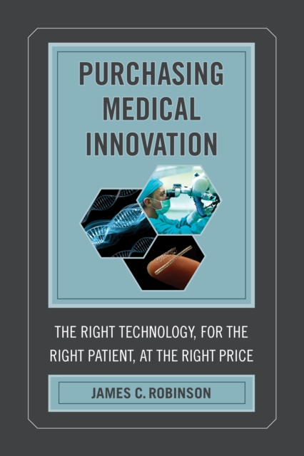 Purchasing Medical Innovation : The Right Technology, for the Right Patient, at the Right Price, EPUB eBook