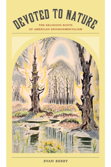 Devoted to Nature : The Religious Roots of American Environmentalism, EPUB eBook