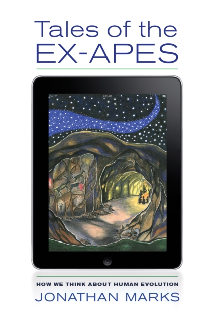 Tales of the Ex-Apes : How We Think about Human Evolution, EPUB eBook