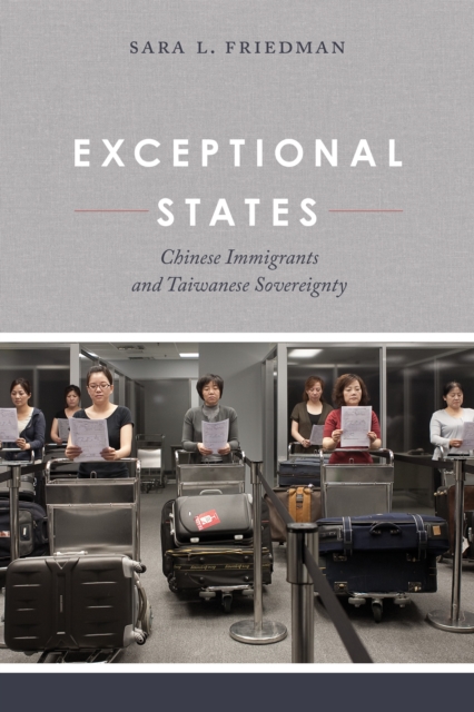 Exceptional States : Chinese Immigrants and Taiwanese Sovereignty, EPUB eBook