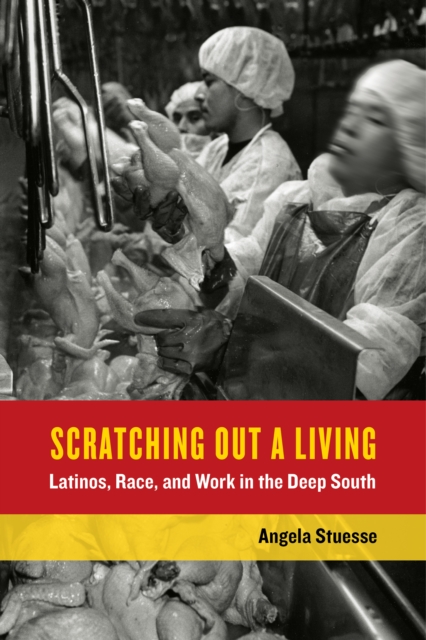 Scratching Out a Living : Latinos, Race, and Work in the Deep South, EPUB eBook