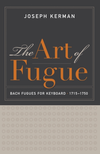 The Art of Fugue : Bach Fugues for Keyboard, 1715-1750, EPUB eBook