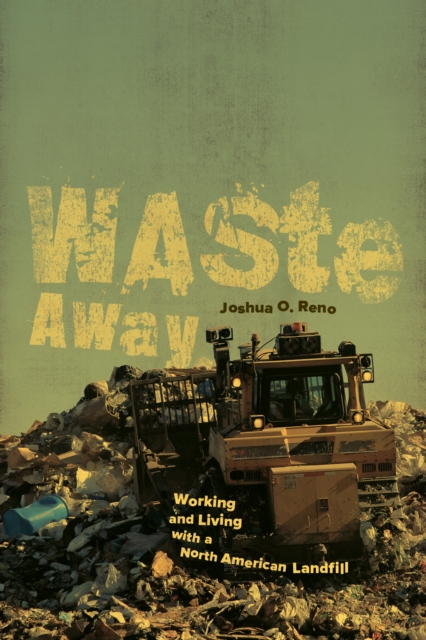 Waste Away : Working and Living with a North American Landfill, EPUB eBook