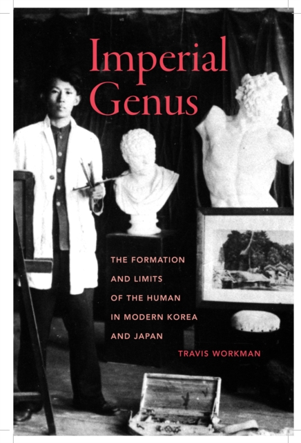 Imperial Genus : The Formation and Limits of the Human in Modern Korea and Japan, EPUB eBook