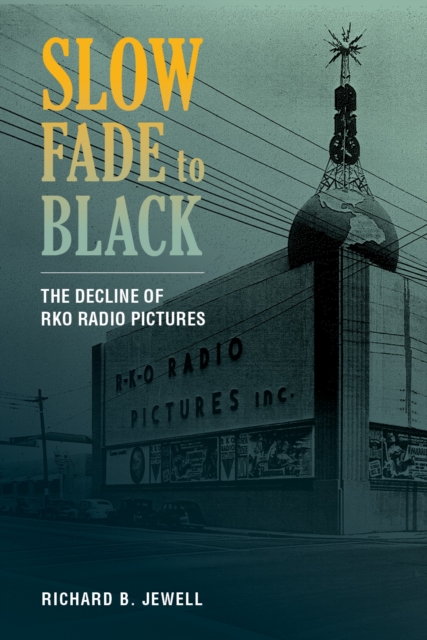 Slow Fade to Black : The Decline of RKO Radio Pictures, EPUB eBook