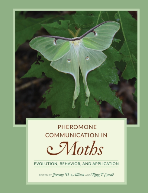 Pheromone Communication in Moths : Evolution, Behavior, and Application, EPUB eBook