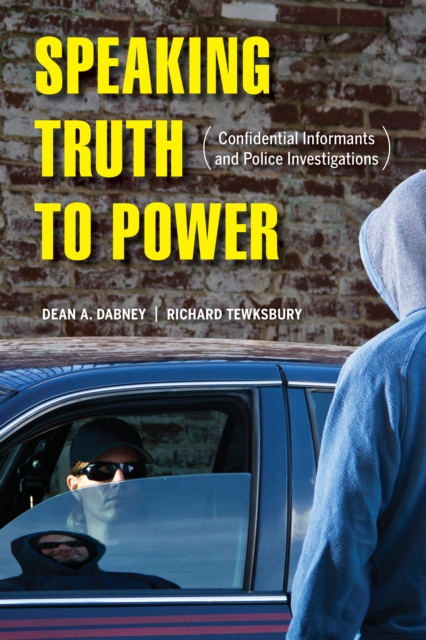 Speaking Truth to Power : Confidential Informants and Police Investigations, EPUB eBook