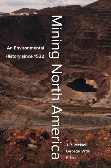 Mining North America : An Environmental History since 1522, EPUB eBook