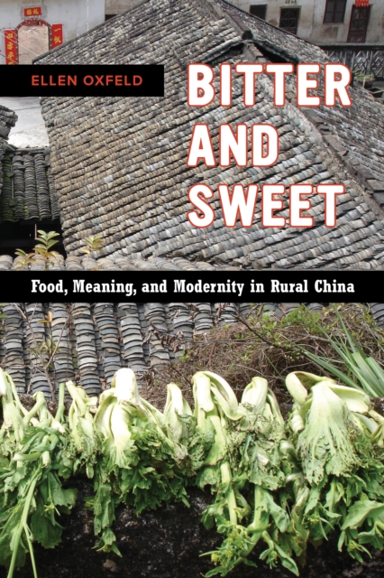 Bitter and Sweet : Food, Meaning, and Modernity in Rural China, EPUB eBook