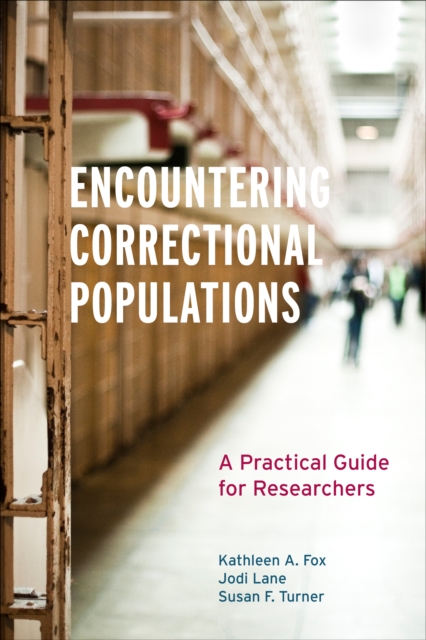 Encountering Correctional Populations : A Practical Guide for Researchers, EPUB eBook