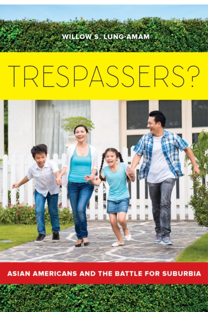Trespassers? : Asian Americans and the Battle for Suburbia, EPUB eBook