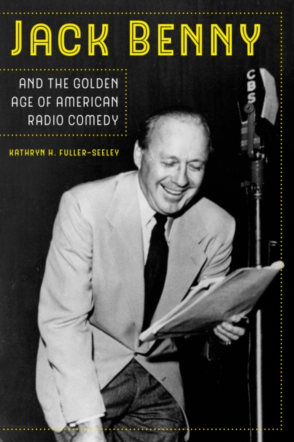 Jack Benny and the Golden Age of American Radio Comedy, EPUB eBook