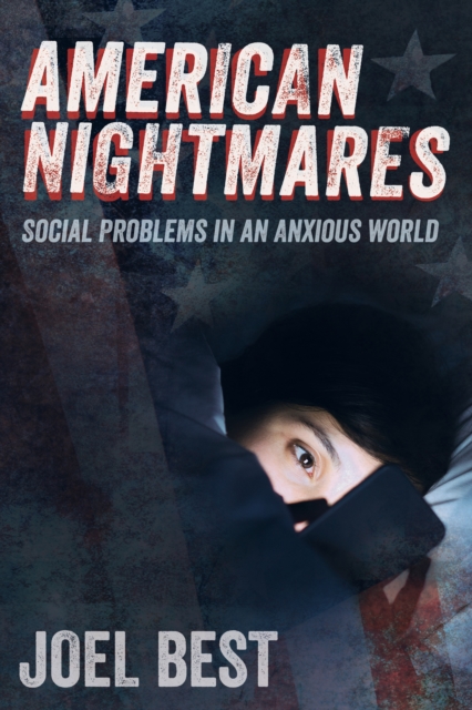 American Nightmares : Social Problems in an Anxious World, EPUB eBook