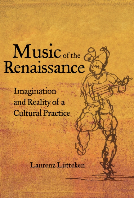 Music of the Renaissance : Imagination and Reality of a Cultural Practice, EPUB eBook