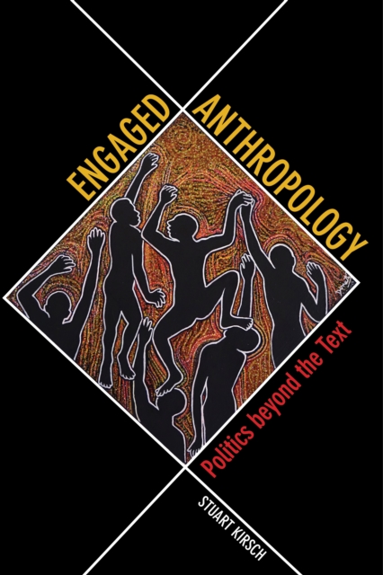 Engaged Anthropology : Politics beyond the Text, EPUB eBook
