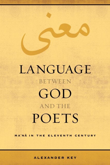 Language between God and the Poets : Ma'na in the Eleventh Century, EPUB eBook