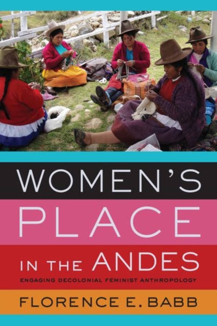 Women's Place in the Andes : Engaging Decolonial Feminist Anthropology, EPUB eBook