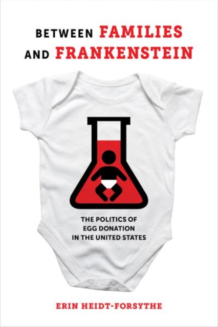 Between Families and Frankenstein : The Politics of Egg Donation in the United States, EPUB eBook