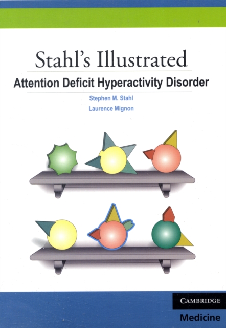 Stahl's Illustrated Attention Deficit Hyperactivity Disorder, Paperback / softback Book