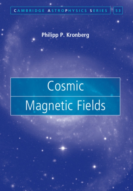Cosmic Magnetic Fields, Hardback Book