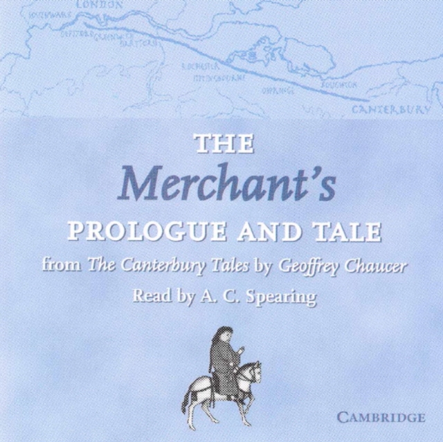 The Merchant's Prologue and Tale CD : From The Canterbury Tales by Geoffrey Chaucer Read by A. C. Spearing, CD-Audio Book
