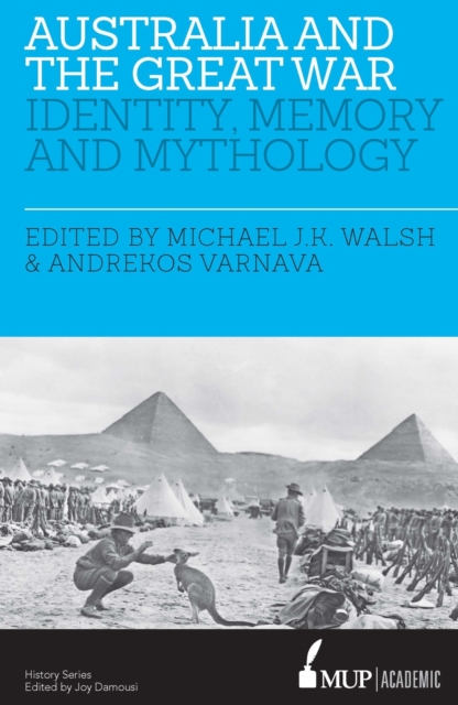 Australia and the Great War : Identity, Memory and Mythology, Paperback / softback Book