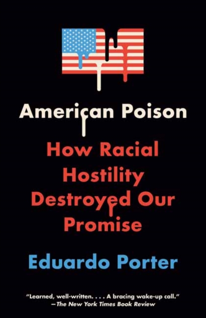 American Poison : How Racial Hostility Destroyed Our Promise, Paperback / softback Book