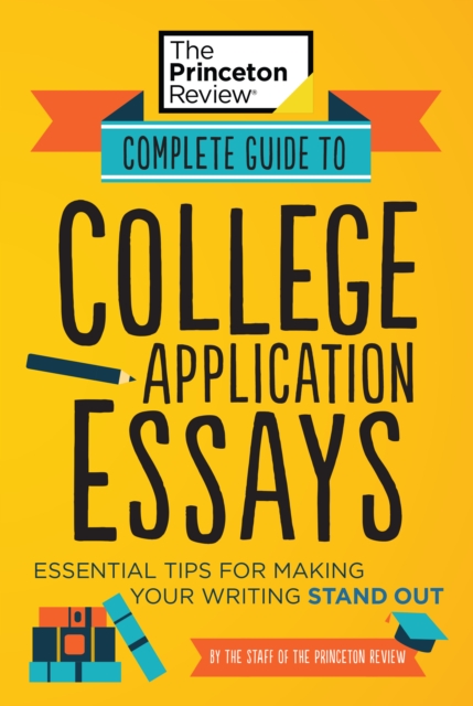 Complete Guide to College Application Essays, Paperback / softback Book