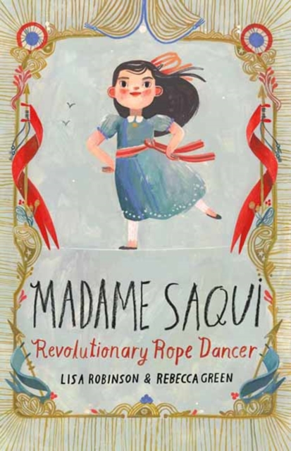 Madame Saqui : Revolutionary Rope Dancer, Hardback Book