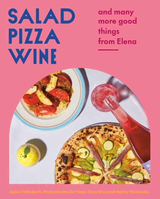 Salad Pizza Wine : And Many More Good Things from Elena, Hardback Book