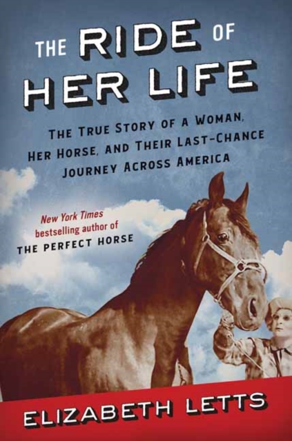 The Ride of Her Life : The True Story of a Woman, Her Horse, and Their Last-Chance Journey Across America, Hardback Book