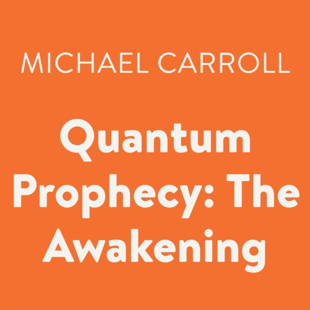 Quantum Prophecy: The Awakening, eAudiobook MP3 eaudioBook