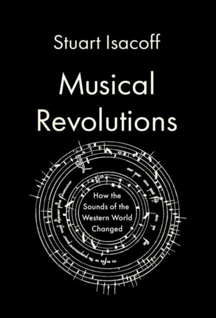 Musical Revolutions : How the Sounds of the Western World Changed, Hardback Book