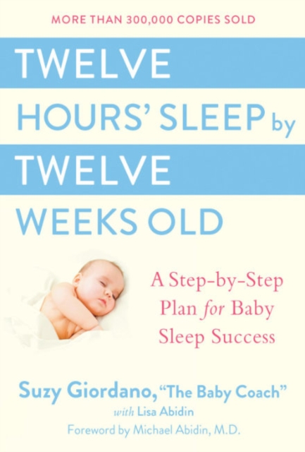 Twelve Hours Sleep by Twelve Weeks, Hardback Book