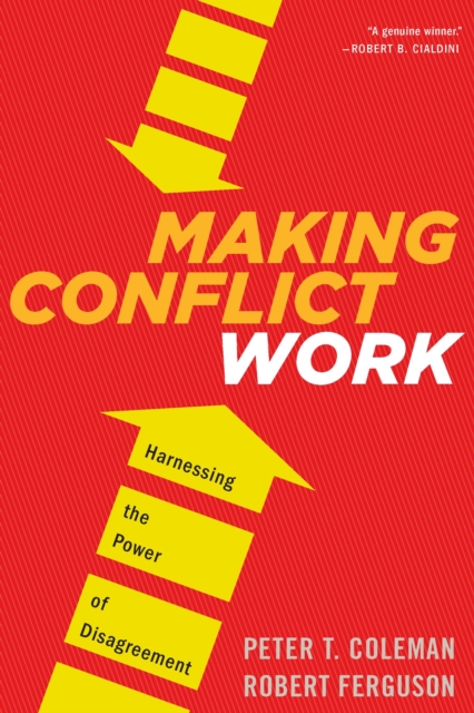 Making Conflict Work : Harnessing the Power of Disagreement, EPUB eBook