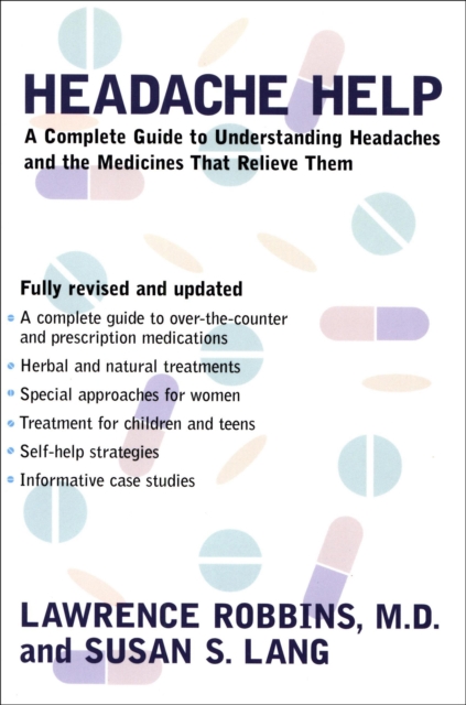 Headache Help : A Complete Guide to Understanding Headaches and the Medications That Relieve Them, EPUB eBook
