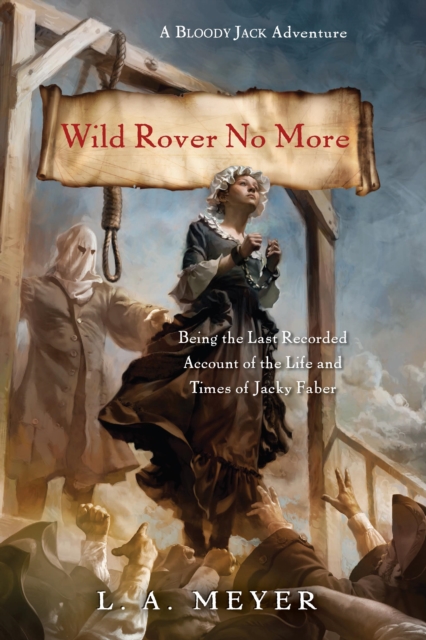 Wild Rover No More : Being the Last Recorded Account of the Life & Times of Jacky Faber, EPUB eBook