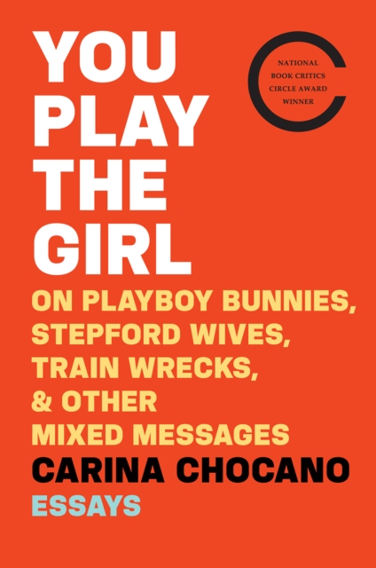 You Play the Girl : On Playboy Bunnies, Stepford Wives, Train Wrecks, & Other Mixed Messages, EPUB eBook