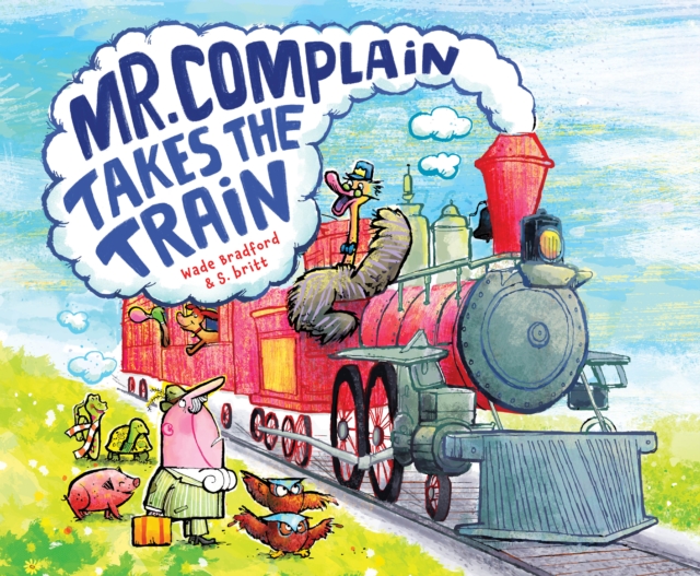 Mr. Complain Takes The Train, Hardback Book