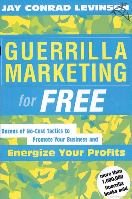 Guerrilla Marketing for Free : Dozens of No-Cost Tactics to Promote Your Business and Energize Your Profits, EPUB eBook