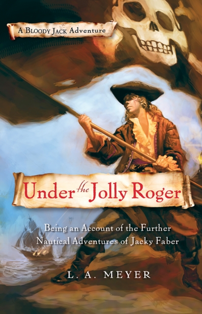 Under the Jolly Roger : Being an Account of the Further Nautical Adventures of Jacky Faber, EPUB eBook