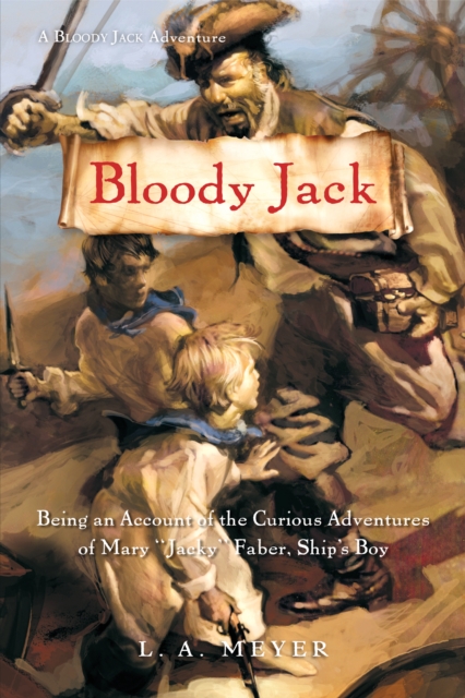 Bloody Jack : Being an Account of the Curious Adventures of Mary 'Jacky' Faber, Ship's Boy, EPUB eBook