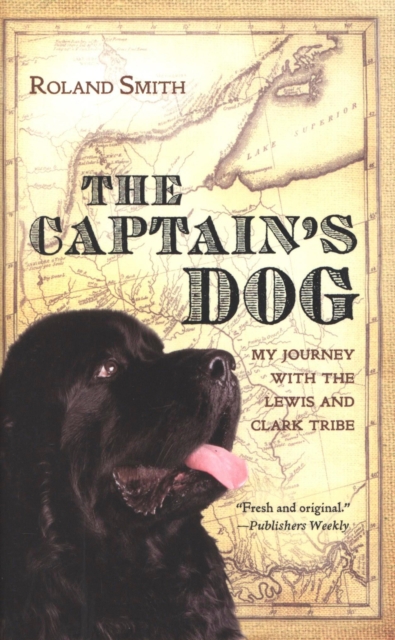 The Captain's Dog : My Journey with the Lewis and Clark Tribe, EPUB eBook