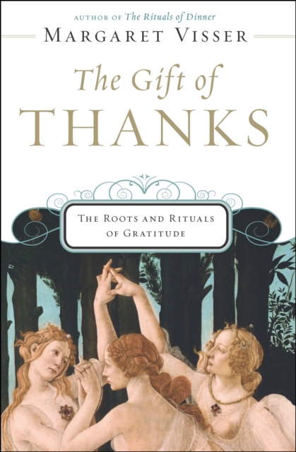The Gift of Thanks : The Roots and Rituals of Gratitude, EPUB eBook