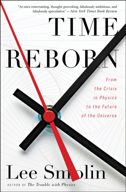 Time Reborn : From the Crisis in Physics to the Future of the Universe, EPUB eBook