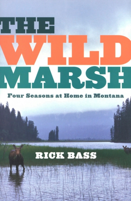 The Wild Marsh : Four Seasons at Home in Montana, EPUB eBook